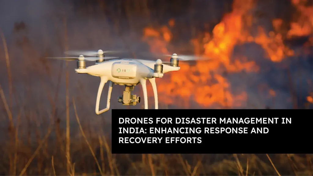 Drones for Disaster Management in India