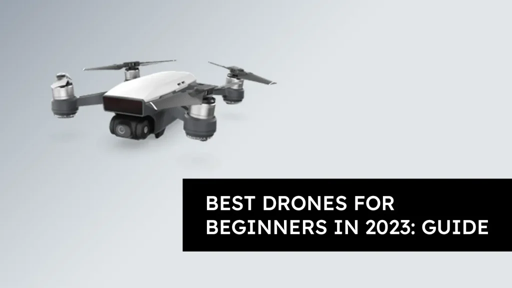 Best Drones for Beginners in 2023 Guide