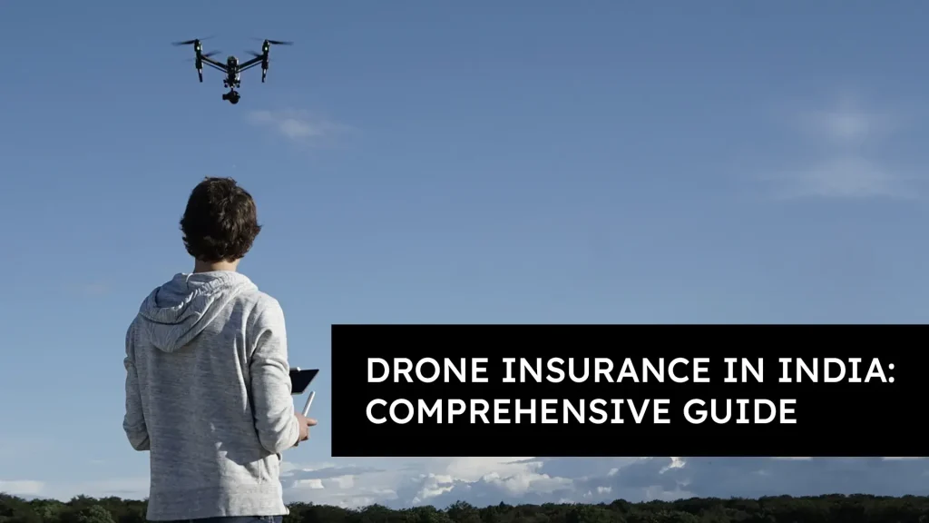 Drone Insurance in India: Comprehensive Guide