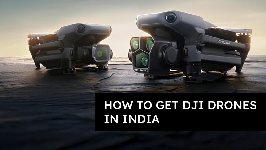 How to Get DJI Drones in India