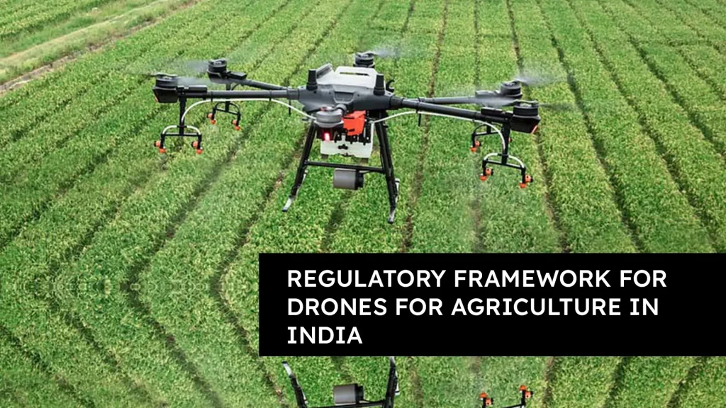 Regulatory Framework for Drones for Agriculture in India Banner