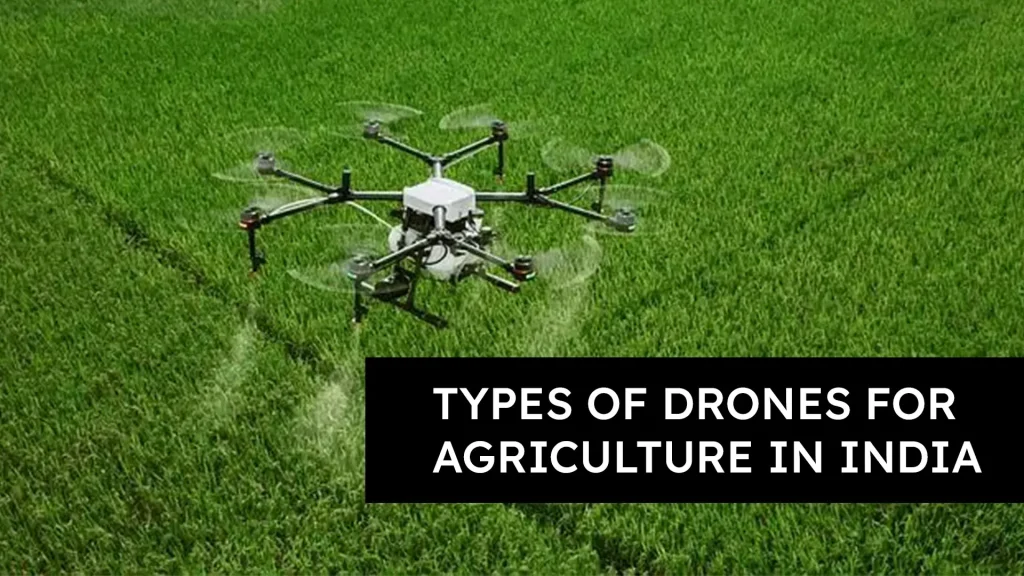 Types Of Drones For Agriculture In India