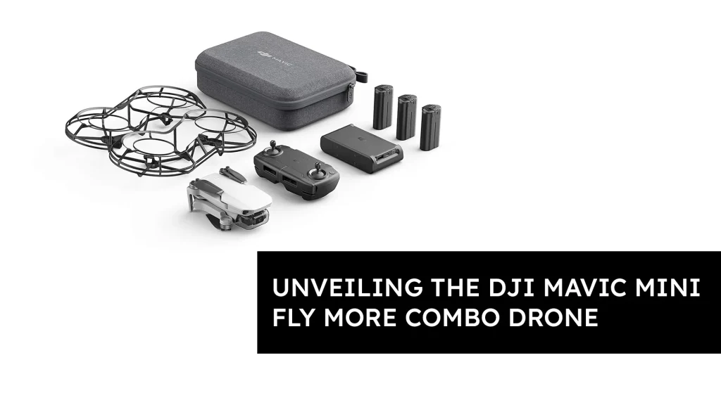 Unveiling the DJI Mavic Mini Fly More Combo Drone