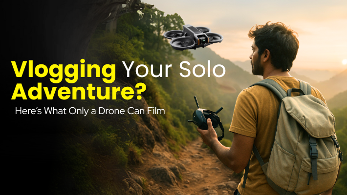 Vlogging Your Solo Adventure? Here’s What Only a Drone Can Film