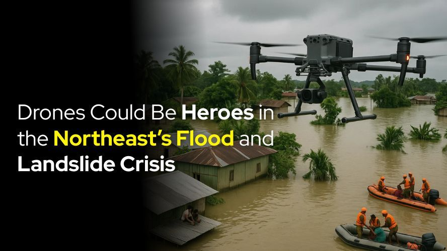 Drones Could Be Heroes in the Northeast’s Flood and Landslide Crisis