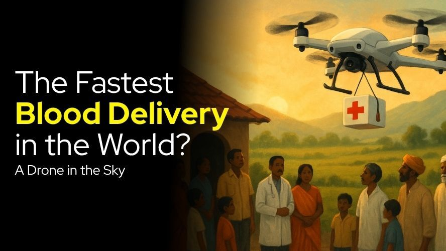 The Fastest Blood Delivery in the World? A Drone in the Sky
