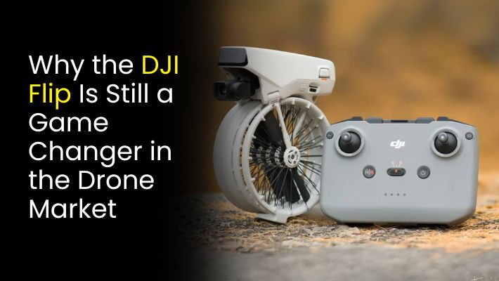 Why the DJI Flip Is Still a Game Changer in the Drone Market