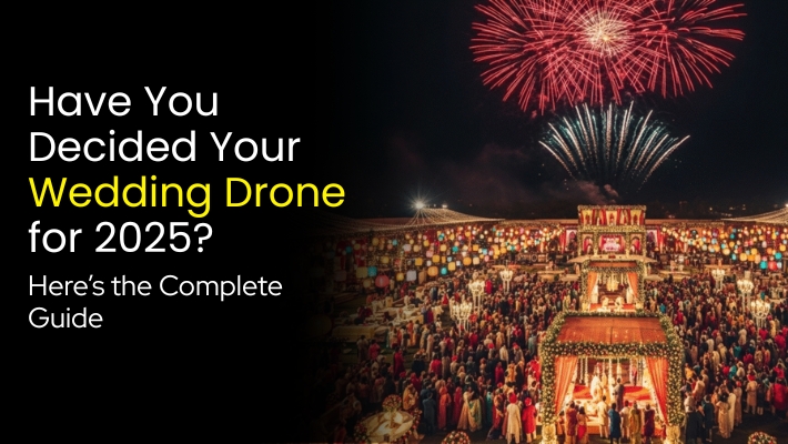 Have You Decided Your Wedding Drone for 2025